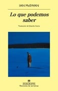 Cover-Bild zum Titel 'Lo Que Podemos Saber' von 'Ian McEwan'