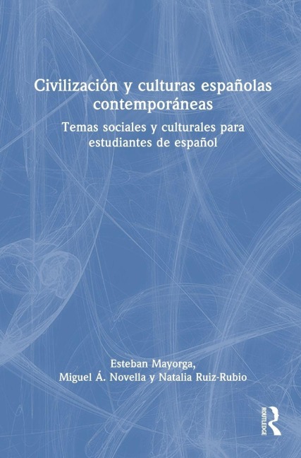 Civilización y culturas españolas contemporáneas - Esteban Mayorga, Miguel Á. Novella, Natalia Ruiz-Rubio