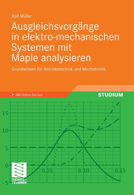 Ausgleichsvorgänge in elektro-mechanischen Systemen mit Maple analysieren - Rolf Müller