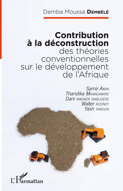 Contribution à la déconstruction des théories conventionnelles sur le développement de l'Afrique - Demba Moussa Dembélé