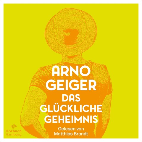 Das glückliche Geheimnis - Arno Geiger