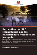 Cover-Bild zum Titel 'Perception de l'IPC Mozambique par les investisseurs hôteliers de Nampula' von 'Bonifácio Saulosse'