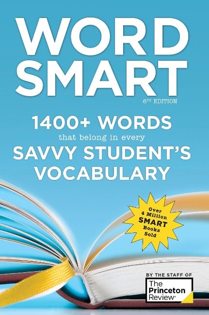 Word Smart, 6th Edition: 1400+ Words That Belong in Every Savvy Student's Vocabulary - The Princeton Review