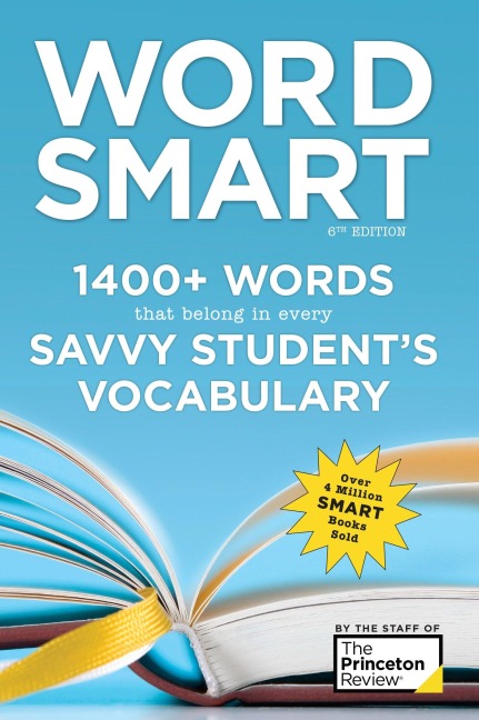 Word Smart, 6th Edition: 1400+ Words That Belong in Every Savvy Student's Vocabulary - The Princeton Review