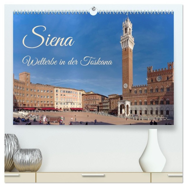 Siena - Welterbe in der Toskana (hochwertiger Premium Wandkalender 2026 DIN A2 quer), Kunstdruck in Hochglanz - Berthold Werner