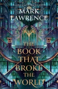 Cover-Bild zum Titel 'The Book That Broke The World' von 'Mark Lawrence'
