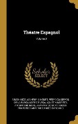 Cover-Bild zum Titel 'Théatre Espagnol; Volume 3' von 'Simon Nicolas Henri Linguet, Pedro Calderón De La Barca, Lope De Vega'
