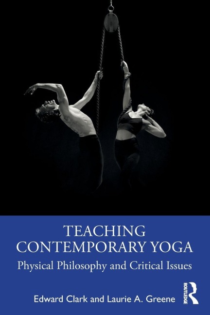 Teaching Contemporary Yoga - Edward Clark, Laurie A. Greene