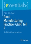 Cover-Bild zum Titel 'Good Manufacturing Practice (GMP) Teil 2' von 'Patric U. B. Vogel'