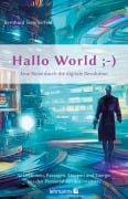 Cover-Bild zum Titel 'Hallo World ;-) Eine Reise durch die digitale Revolution' von 'Bernhard Sommerfeld'