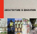 Cover-Bild zum Titel 'Architecture Is Education' von 'Marie-Hélène Contal, Jana Revedin, José Luis Uribe Ortiz'
