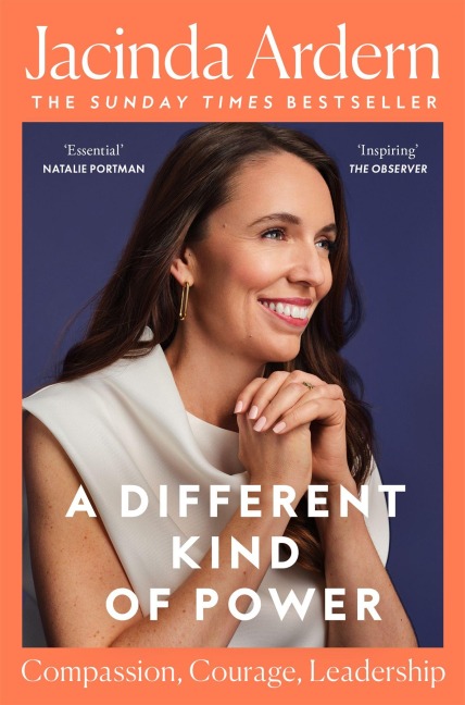A Different Kind of Power - Jacinda Ardern