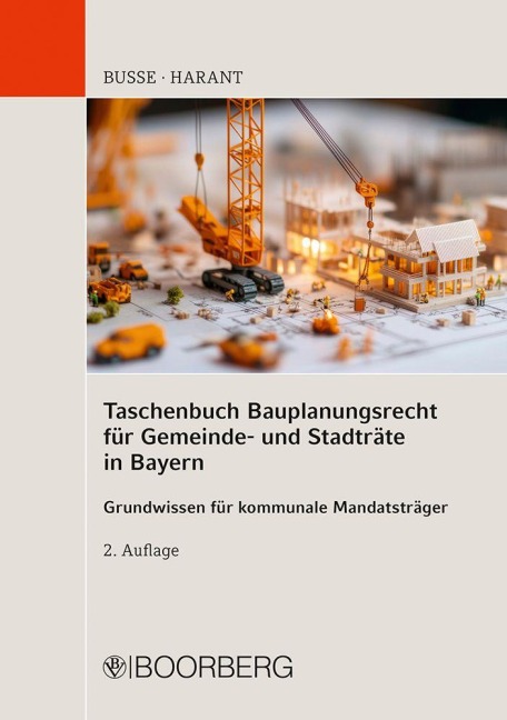 Taschenbuch Bauplanungsrecht für Gemeinde- und Stadträte in Bayern - Jürgen Busse, Thomas Harant