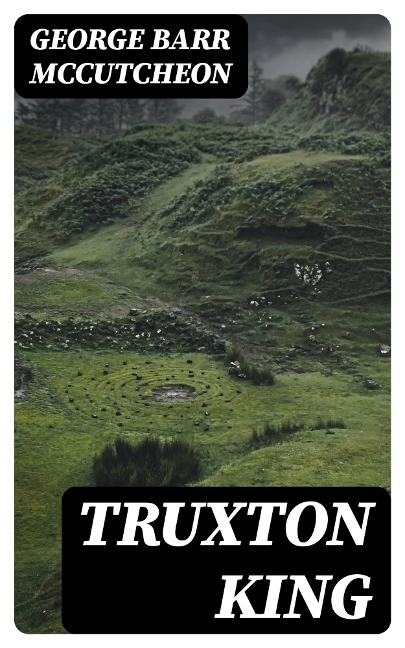 Truxton King - George Barr Mccutcheon