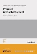 Cover-Bild zum Titel 'Privates Wirtschaftsrecht' von 'Werner Hauser, Jakob Signitzer, Christoph Pasrucker, Roman Heidinger'