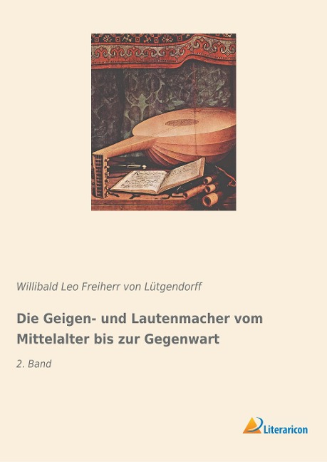 Die Geigen- und Lautenmacher vom Mittelalter bis zur Gegenwart - 