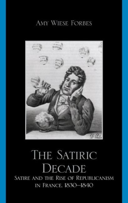 The Satiric Decade - Amy Wiese Forbes