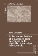 Cover-Bild zum Titel 'La Société des Nations et la naissance d'une conception de la régulation économique internationale' von 'Yann Decorzant'