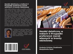 Cover-Bild zum Titel 'Handel detaliczny w Indiach II Przypadki preferencji marek w¿asnych w bran¿y odzie¿owej' von 'Venkata Krishna Chodimella, Manjusmita Dash'