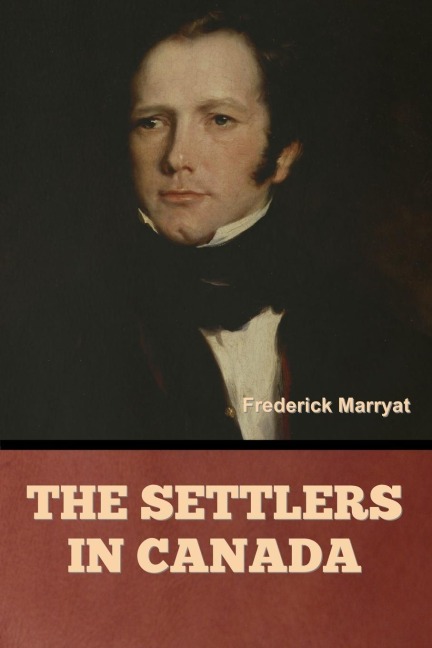 The Settlers in Canada - Frederick Marryat