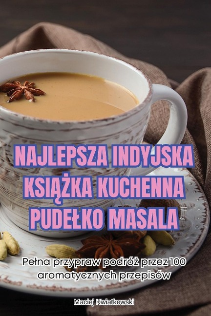 NAJLEPSZA INDYJSKA KSI¿¿KA KUCHENNA PUDE¿KO MASALA - Maciej Kwiatkowski