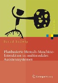 Planbasierte Mensch-Maschine-Interaktion in multimodalen Assistenzsystemen - Bernd Ludwig
