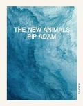 Cover-Bild zum Titel 'The New Animals' von 'Pip Adam'