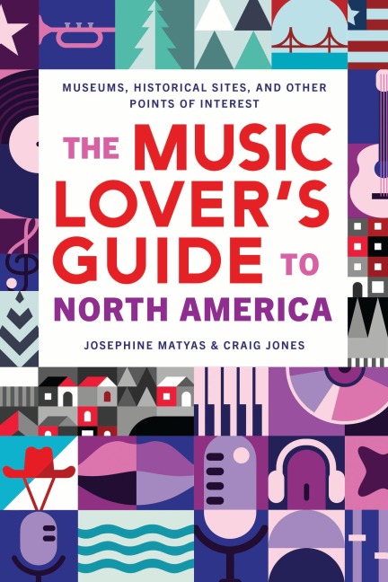 The Music Lover's Guide to North America - Josephine Matyas, Craig Jones