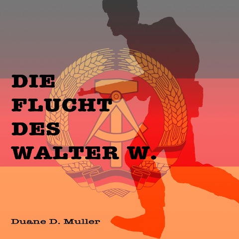 Die Flucht des Walter W. - Duane D. Muller