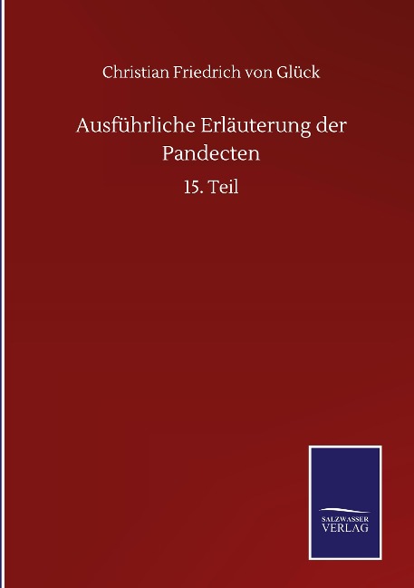 Ausführliche Erläuterung der Pandecten - Christian Friedrich von Glück