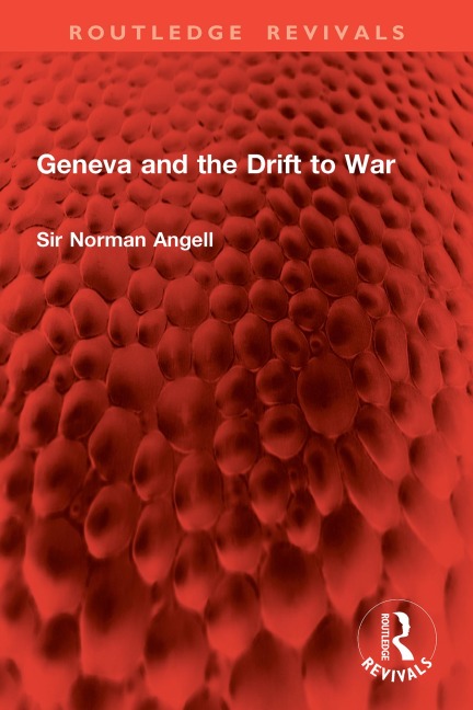 Geneva and the Drift to War - Norman Angell