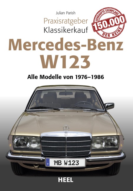Praxisratgeber Klassikerkauf Mercedes Benz W 123 - Julian Parish