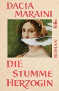 Cover-Bild zum Titel 'Die stumme Herzogin' von 'Dacia Maraini'