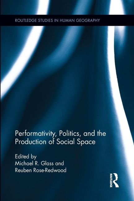 Performativity, Politics, and the Production of Social Space - 