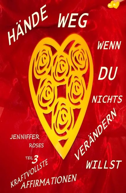 HÄNDE WEG, WENN DU NICHTS VERÄNDERN WILLST Teil 3 - Jennifer Roses