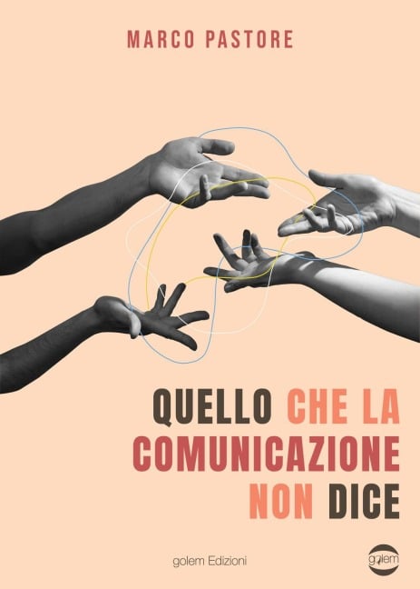 Quello che la comunicazione non dice - Marco Pastore