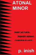 Cover-Bild zum Titel 'Atonal Minor' von 'P. Inish'