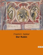 Cover-Bild zum Titel 'Der Rubin' von 'Friedrich Hebbel'