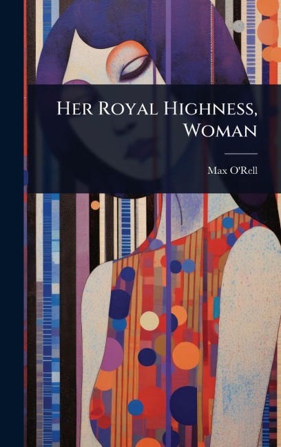 Her Royal Highness, Woman - Max O'Rell