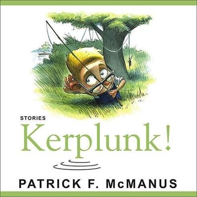 Kerplunk! Lib/E: Stories - Patrick F. Mcmanus