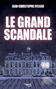 Le grand scandale - Jean-Christophe Picard