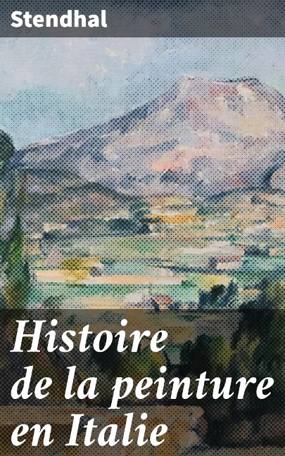 Histoire de la peinture en Italie - Stendhal