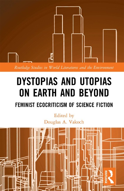 Dystopias and Utopias on Earth and Beyond - 