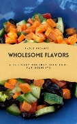 Cover-Bild zum Titel 'Wholesome Flavors: A Culinary Journey into Low-Fat Delights' von 'Pablo Picante'
