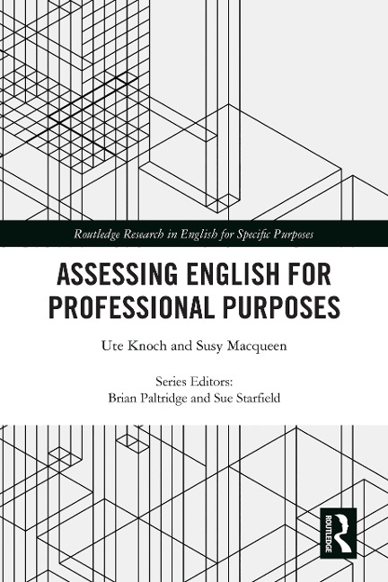 Assessing English for Professional Purposes - Ute Knoch, Susy Macqueen
