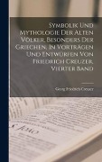 Cover-Bild zum Titel 'Symbolik und Mythologie der alten Völker, besonders der Griechen. In Vorträgen und Entwürfen von Friedrich Creuzer, Vierter Band' von 'Georg Friedrich Creuzer'