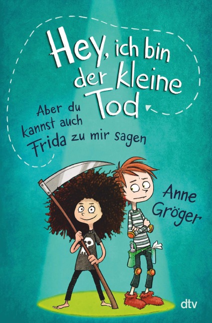 Hey, ich bin der kleine Tod ... aber du kannst auch Frida zu mir sagen - Anne Gröger