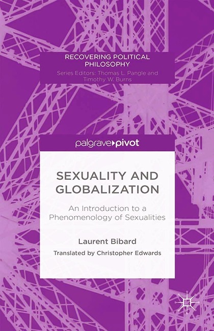 Sexuality and Globalization: An Introduction to a Phenomenology of Sexualities - L. Bibard
