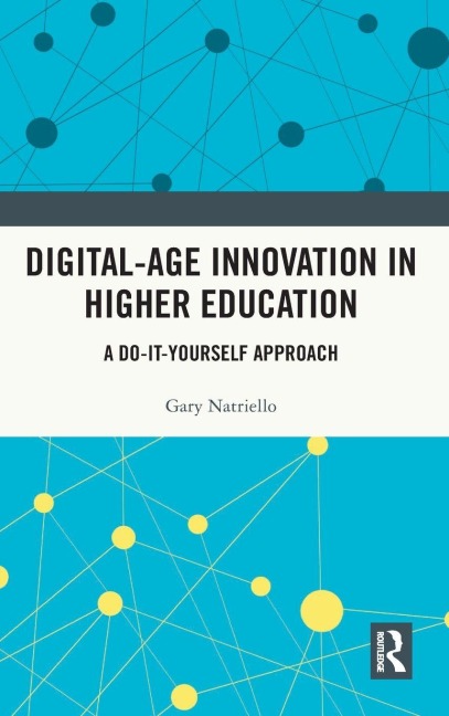 Digital-Age Innovation in Higher Education - Gary Natriello