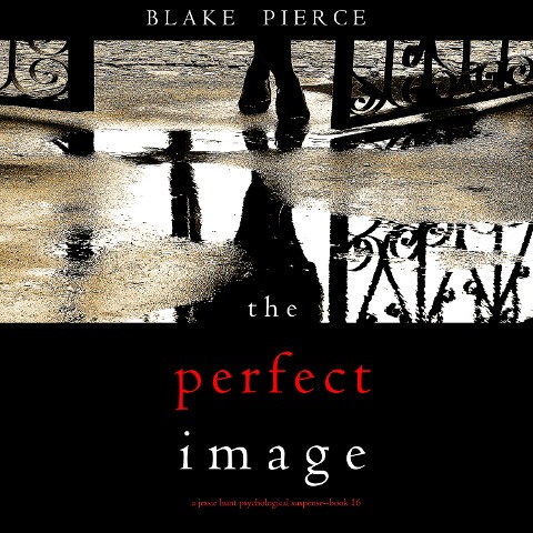 The Perfect Image (A Jessie Hunt Psychological Suspense Thriller¿Book Sixteen) - Blake Pierce